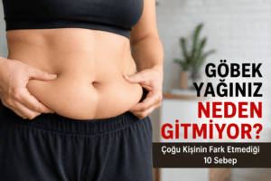 Göbek Yağınız Neden Gitmiyor? Çoğu Kişinin Fark Etmediği 10 Sebep