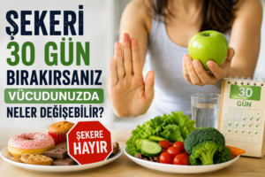 Şekeri 30 Gün Bırakırsanız Vücudunuzda Neler Değişebilir? İlk Haftadan İtibaren Yaşayabileceğiniz Değişimler