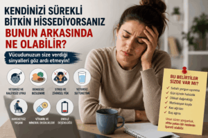 Kendinizi Sürekli Bitkin Hissediyorsanız Bunun Arkasında Ne Olabilir? Vücudunuzun Göz Ardı Etmemeniz Gereken İşaretler